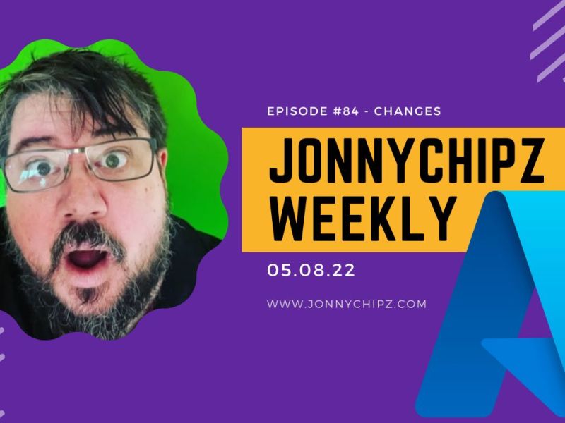Jonnychipz Weekly # 84 – Changes