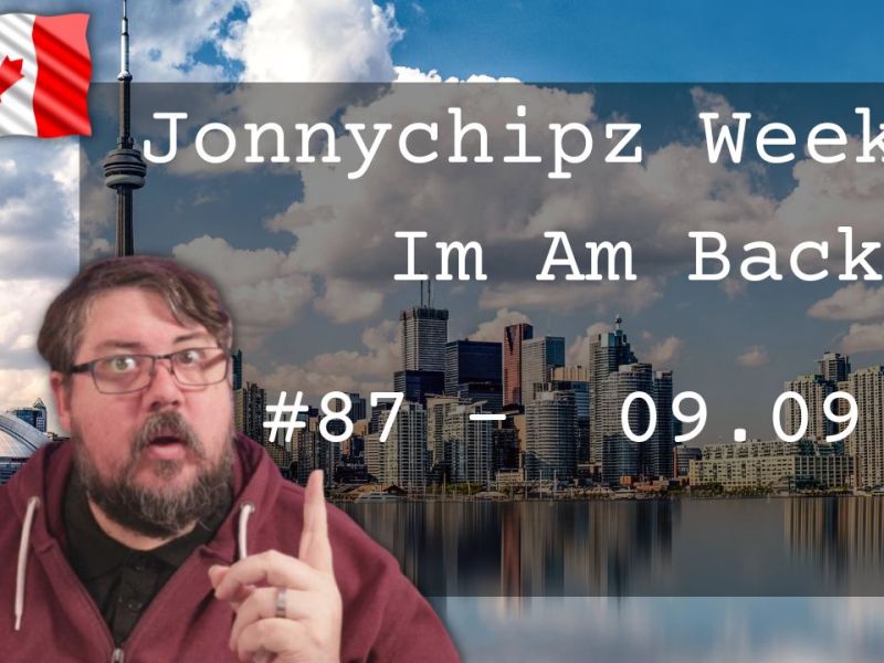 Jonnychipz Weekly # 87 – I am Back!